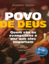 Spyer J.  Povo de Deus. Quem s&#227;o os evang&#233;licos e porque eles importam